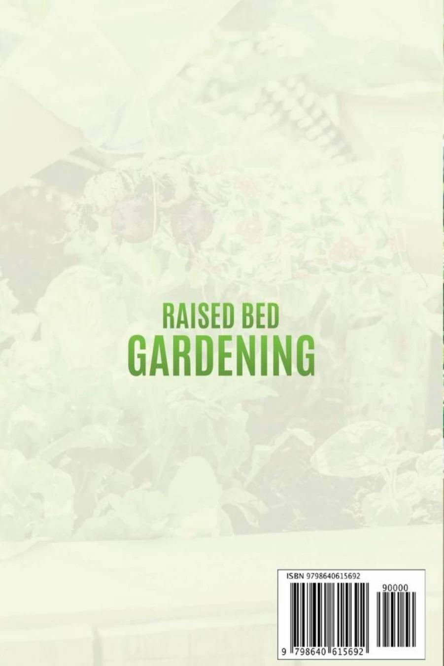 Beginner's Guide to Raised Bed Gardening: How to Start and Maintain a Thriving Garden Anywhere